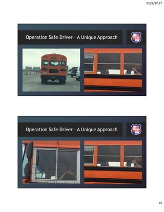 11/9/2017
19
Operation Safe Driver – A Unique Approach
Operation Safe Driver – A Unique Approach
 