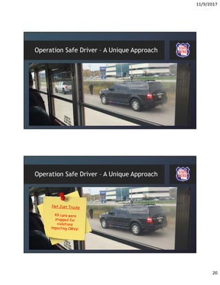 11/9/2017
20
Operation Safe Driver – A Unique Approach
Operation Safe Driver – A Unique Approach
 