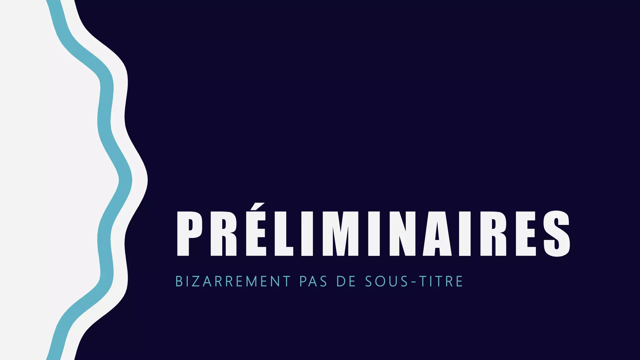 PRÉLIMINAIRES
B I Z A R R E M E N T PA S D E S O U S - T I T R E
 