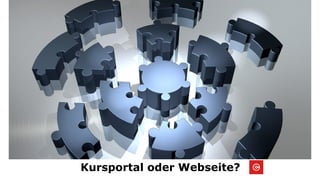 Kursportal oder Webseite?
 