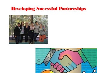 Developing Succssful Partnerships
 