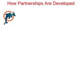 How Partnerships Are Developed
 