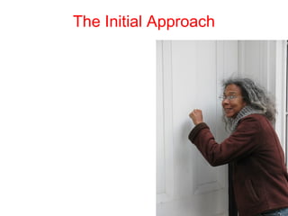 The Initial Approach
 