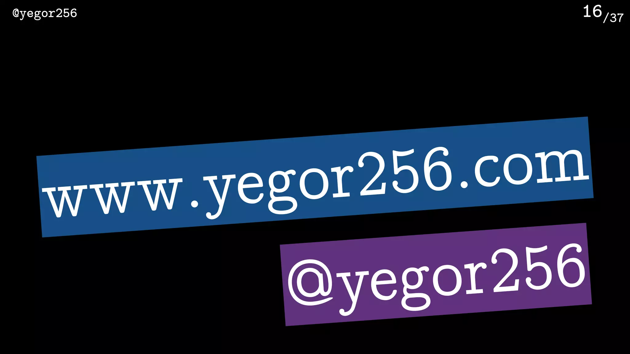 /37@yegor256 16
www.yegor256.com
@yegor256
 