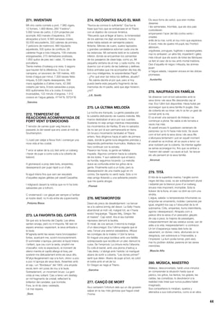 44
271. INVENTARI
Mil cinc-cents comiats a port, 7.980 cigars,
12 forners, 1.800 llibres, 260 “t’estimo”,
5.892 tones de carbó, 2.224 projectes per
acomplir, 800 manats d’espàrrecs, 379
abraçades a bord, 9.560 cerveses rosses,
50.000 escuradents, 333 cabines de primera,
7 peticions de matrimoni, 860 tripulants
aqueferats, 500 quilos de confitura, 29
calderes Huge a tota màquina, 109 criatures
enjogassades, 273 dentadures postisses,
1.800 quilos de peix sec i salat, 72 nines de
porcellana.
Trenta metres d’iceberg a la vista, 5 segons
que haurien fet la diferència, 3 tocs de
campana, un esvoranc de 100 metres, 400
tones d’aigua per minut, 7.300 tasses fetes
miques, 6.530 clapits desesperats, 356
mans agafades a d’altres mans, 42.390
coberts per terra, 8 bots salvavides a popa,
600 quilòmetres fins a la costa, 8 músics
incansables, 122 minuts d’angoixa, 1.512
cossos en l’aigua gelada. 41º44’N, 50º24’W.
_Garoina
272. TEMPESTAT DE
REACCIONS ACOMPANYADA DE
FORT VENT D’EMOCIONS
T remolor de cames quan veig treure la
passareL·la del vaixell que ens uneix al moll de
Souhtampton.
I L·lusió per viatjar a Nova York i començar una
nova vida al teu costat.
T error al saber de la coL·lisió amb un iceberg
i haver de pujar a corre-cuita a la coberta de
babord.
A glomeració a prop dels bots, empentes,
desesperació per pujar ràpid a un d’ells.
N eguit intens fins que vam ser rescatats
d’aquelles aigües gèlides pel vaixell Carpathia.
I ndignació davant la notícia que no hi ha bots
salvavides per a tothom.
C onsternació i cor glaçat per sempre a l’arribar
al nostre destí: no hi ets entre els supervivents.
_Petúnia Blava
273. LA FAVORITA DEL CAPITÀ
Sé que sóc la favorita del Capità. Les altres
senten enveja, però no m’importa. Nit rere nit
espero ansiosa i expectant, la seva arribada a
la taula.
M’agrada sentir les seves mans bronzejades i
fortes, acaricant-me, sovint inconscientment.
El sommelier s’apropa, percebo el líquid intens
i brillant, que cau com la seda, omplint-me
d’escalfor, noto la expectació, el moment de
silenci mentre el capità allarga el braç per
sostenir-me delicadament entre els seus dits.
M’alça lleugerament cap a la llum, olora i a poc
a poc m’apropa als seus llavis. Assenteix amb
el cap, «un “Bordeaux” del 1900, una anyada
exceL·lent» em posa de nou a la taula.
Sobtadament, un moviment brusc. La gent
crida al meu voltant. Caic a terra i em desfaig
en mil fragments de cristall, reflectant la
brillantor del candeler, que trontolla.
Fora, la nit és clara i estelada.
I el mar espera.
_Dom
274. INCÓGNITAS BAJO EL MAR
“Nunca se conoce lo suficiente”. Esa fue la
frase que hizo que se embarcase en el Titanic
con el objetivo de conocer América.
“Recuerdo que al llegar al barco, la inmensidad
de los salones me dejó anonadado, nunca
antes había estado en semejante palacio
flotante. Sillones de cuero, suelos tapizados
y grandes candelabros adornan cada una de
las estancias. Mi camarote está en la cubierta
inferior, donde se encuentran los camarotes
de los pasajeros de clase baja, como yo, Mi
pequeña ventana da al mar, y cada noche, me
duermo con el canto de las ballenas y delfines.
Estos animales que me acompañan día tras día
son muy inteligentes, te sorprenderías Papá”.
- ¿Por qué eran tan listos los delfines, abuelo?
- No sabría decirte el por qué, pero si hoy
puedo leerte este pequeño fragmento de las
memorias de mi padre, será que algo hicieron,
¿no?
_J.K. Smith
275. LA ÚLTIMA MELODÍA
La noche era tranquila. La gente paseaba por
la cubierta disfrutando de nuestra melodía. Mis
manos deslizaban el arco por sus cuerdas.
Sostenía mi viejo amigo mientras interpretaba
los movimientos de Hartley. Él era mi salvador,
de no ser por él aún permanecería en tierra.
Un brusco movimiento tambaleó el Titanic
entero. Nos dirigimos hacia el salón de primera
clase, donde la gente lucía elegantes prendas y
desprendía pertinentes murmullos. Wallace nos
hizo continuar con la sonata.
Pasaron las horas, la gente se hallaba
inquieta. Algunos corrieron hacia la cubierta
de los botes. Y aun sabiendo que el barco
se hundía, seguimos tocando. La melodía
dulce se confundía entre los gritos de la
gente. Finalmente subí a un bote, pero la
desesperación de una madre jugó en mi
contra. De repente no sentí nada. Solo vi mi
viejo amigo flotando y una asfixiante presión
que me quería ahogar.
_Floreal
276. METAMORFOSI
Desoí els precs de desallotjament i va tancar-
se a la cabina enmig del desori. La Sally l’havia
abandonat al moll i ell, malgrat tot, se n’havia
endut l’equipatge. “Sigues feliç, Gregor. No
et traeixis”. Cap retret. Ara el seu barreter
reposava damunt la tauleta.
El mirall, de cos sencer, li retornà la imatge
d’un desconegut. Era l’última vegada que el
veia; l’envaí una serenor esbalaïdora. Afluixà
les corretges de la maleta i n’obrí la tanca.
En tragué una peça bordeus amb una faldilla
sobreposada que recollia en un plec damunt la
cuixa. Se l’emprovà. La cintura recta l’afavoria.
Es cofà el barret, amb una ploma d’estruç a
l’ala dreta, i s’abrigà amb l’estola i el maniguet
abans de sortir a coberta. “Les dones primer!”
sentí que deien. Abans de pujar al bot, es cobrí
el rostre amb el vel de tul.
En Gregor es negà al Titanic.
_Garoina
277. CANÇÓ DE MORT
Avui cantarem l’infortuni dels qui un dia gosaren
salpar en la nau més gloriosa que hagué creat
l’home.
Els seus forns de carbó, que eren moltes
desenes
i les xemeneies, triomfals, que els dos pals
custodiaven
empenyeren l’acer del tità contra vents i
onades
enllà de la mar, rumb al nou món que esperava.
A bord, més de quatre mil pupiL·les l’horitzó
albiraven,
orgulloses, porugues, fugitives o esperançades;
mai no arribaren: un altre tità, impertèrrit i gèlid,
més robust que els acers de totes les fàbriques
va ferir el casc de la nau amb mortal traïdoria.
Des d’aquella nit negra i infausta, les ànimes
jeuen
a l’aigua salada, i esperen encara en les dolces
promeses.
_Austerlitz
278. NAUFRAGI EN FAMÍLIA
Va observar com el bot salvavides amb la
seva dona i els seus fills descendia cap al
mar. Era l’últim bot disponible. Havia lluitat per
aconseguir que la seva família hi pugés. Des
de coberta els va mirar i els hi va fer un gest de
comiat amb la mà.
El va envair una sensació de tristesa i va
començar a plorar. No sabia si els tornaria a
veure mai més.
Al vaixell encara hi quedaven centenars de
persones i ja no hi havia més bots. Va veure
com el bot amb la seva dona i els seus fills
s’allunyava lentament i just en aquell moment
el vaixell es va inclinar, ell va caure a terra i va
anar rodolant per la coberta. Va intentar agafar-
se sense aconseguir-ho, fins que va arribar a
l’extrem del vaixell i va caure al buit. Va tancar
els ulls pensant en la seva família.
_Alromat
279. TITÀ
El tità de la superfície marina, l’anglès somni
negre del blau oceà, va ser sobtadament aturat
i esberlat per la blancor pura d’un iceberg,
encara més imponent, irrompible. Sota la
lluïssor de la lluna, el casc va obrir-se com una
síndria.
L’aigua, salada i a temperatures inhumanes va
emportar-se ornaments, mobles i persones per
igual, engolint-los cap a l’obscuritat de la nit
submarina. Crits, empentes, llums intermitents,
agonia i desesperació. Atrapats com a
peixos dins la xarxa d’un pescador, glaçats
de cap a peus, la majoria de passatgers,
independentment del seu estatus social, van dir
adéu a la vida, inesperadament i a contracor.
Un bri d’esperança naixia dels bots de
salvament, on dones i nens, afortunats en la
desgràcia, van sobreviure a l’impossible, a
l’imprevist. La llum podia tornar, però això,
mai ho podrien oblidar, perenne en les seves
memòries.
_Mascle Alfa
280. MÚSICA, MAESTRO
Wallace, desconcertado, tardó unos minutos
en comprender la situación hasta que el
pánico, los gritos, los llantos, los golpes, las
caídas, las corredizas, lo devolvieron a la
realidad más irreal que nunca pudiera haber
imaginado.
Sus compañeros lo miraban, quietos y
aferrados a sus instrumentos, como si en ellos
 