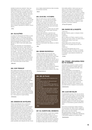 45
residiera el poder de la salvación. Supo que
había llegado su fin. Tan pronto, tan joven.
Inspiró profundamente. Con suavidad, colocó
de nuevo su violín bajo la barbilla y pronto las
notas brotaron solitarias, solemnes, hermosas.
Toda la orquesta lo siguió, dejando que la
música confundiese al miedo, mientras el
mundo se rompía en pedazos a su alrededor.
No fue consciente del momento en que los pies
le fallaron, el violín se soltó y su cuerpo roto se
hundió en las frías aguas del norte, mientras
una noche límpida y estrellada apagaba la
última melodía, imponiendo su intenso y oscuro
silencio.
_Atria
281. ELS ALTRES
La notícia de l’enfonsament del Titanic va volar.
La Barbara, que no s’havia pogut permetre
un bitllet a primera com la seva amiga Martha,
volia sentir-se horroritzada, però no podia evitar
aquell pessigolleig que l’endolcia per dins.
Ves per on, millor no tenir tants calers, pobre
Martha!
A tres-cents kilòmetres de l’amiga Barbara,
en George s’havia tancat a casa, enfonsat. La
seva Margaret, els dos nens. Tant esforç per
no res. Una nova vida que anaven a començar
tots plegats - i tan lluny-, fallida per sempre. I,
ell, que no els havia pogut acompanyar. Que
els havia d’anar a trobar d’aquí uns mesos, I
ara ja no hi eren. I ara ja res tenia cap sentit.
I, a mil cinc-cents kilòmetres del commocionat
George, la Chiara enllestia ben d’hora la seva
compra perquè havia d’anar a cuidar els nets.
No n’havia sentit parlar mai del Titanic.
_Marcela
282. COR TRENCAT
Altra vegada sentí aquell nus a la gola que li
impedia menjar. No esclataria en plors al mig
del menjador! Potser sí que tenia raó la mamà
d’enviar-la una temporada amb els cosins de
Nova York... i sort que el papà, amb les seves
influències, li aconseguí el passatge al vaixell...
Feia aquell viatge ben a contracor, i aquest
pensament li retornà l’amargor de les darreres
setmanes. Si el tenia trencat, el cor! Les
amigues, que poc abans l’envejaven, li repetien
ara la sort que havia fet de descobrir just abans
del casament que el seu promès feia anys que
tenia una amistançada. Tothom en parlava!
Només volia plorar i plorar en la solitud del
camarot... Però no plorà pas gaire, perquè va
ser aquell cor trencat -i no el cervell- qui bategà
amb força i l’aferrà a la vida tot guiant-la cap al
bot, l’única salvació en aquell naufragi.
_Drassana
283. DESEOS DE UN PÁJARO
Volvía a casa después de sus vacaciones
cuando las luces del buque le cegaron.
Planeó para acercarse más, con la curiosidad
incipiente hinchándole el pecho emplumado.
Cuando quedó a la altura del buque, pudo ver
el boquete en el casco que había permitido que
el agua inundara los mamparos del barco. Le
pareció increíble cómo los humanos pueden
perder la cordura cuando saben que van a
morir. El barco se partió en dos, y el pájaro
deseó que todas aquellas pobres personas
tuvieran alas, tal y como él las tenía, deseó
poder ayudarlas, pero después de todo, él solo
era un pájaro presenciando las vidas truncadas
de personas inocentes.
_Nami
284. 23:40 DEL 14 D’ABRIL
Des d’on estic ara puc veure les estrelles
bitllant al cel... Fa molts dies que he deixat
la gran terra i vaig surant per aquest mar
blau fosc quasi negre, avui fa fred un fred
congelador que fa que sigui més fort que mai.
És el vent del nord que avui bufa molt el sento
com passa al voltant meu.
Els dofins neden al meu voltant veig com salten
i fan filigranes al meu voltant estan nerviosos
però no sé per què.
De lluny veig unes llums, unes llums que
m’enlluernen i fan impossible saber què és el
que se m’acosta... cada cop està més a prop,
tan a prop que crec que no ens evitarem.
És un soroll eixordador, sento sorolls que mai
havia sentit el cop ha fet que la meva direcció
canviés totalment no sé on vaig.
Però d’un soroll extrem hem passat a un silenci
mortuori.
_Mar
285. SENSE ESCRÚPOLS
L’Angus Finnegan era bo en el seu ofici.
L’encàrrec era que anés a Berkeley i robés
unes mostres molt delicades de la casa museu
del Dr. Jenner. No li importava el per què,
només sabia que li pagaven bé, molt bé. Qui hi
havia darrera d’aquella estranya petició tampoc
ho sabia; el seu intermediari només li havia dit
que les ordres venien d’un magnat rus.
A la següent trobada, l’intermediari li va
proporcionar un bitllet de primera per embarcar
al Titanic. La seva missió: escampar les
mostres de verola entre la multitud a l’illa d’Ellis.
_Caminant del cel
286. GEL (3r Premi)
Maleit tros de ferralla, qui em destorba el son
profund?
Em colpeges en plena nit. Mira que és gran
l’oceà per venir directe a mi!
Tant de bo que amb la topada t’hagi deixat un
buit record i les aigües se t’empassin, mira que
n’ets de talòs!
Feia tants segles que estava lligat a la glacera,
que un cop lliure he pogut gaudir a la deriva
surant. He observat els estels en la nit que em
fan l’ullet espurnejant. Fins que tu has arribat i
el son m’has esberlat.
Sento com planys de dolor, els laments de la
carcassa que s’esquerda i es retorça al meu
pas. I un fil de música que acompanya el teu
lament, mentre crits agònics sorgeixen del res.
Ara soc fort i dur. I d’un cop t’hauré mort, però
sàpigues que tots dos acabarem igual, poc a
poc em desfaré empassat per l’oceà!
_Crio
287. EL CUENTO DEL DESMAYO
Ya hace mucho tiempo, un gran barco andaba
por los mares. Mi dulce amada y yo nos
conocimos en una lancha y luego nos fuimos
al Titanic. Cuando zarpamos del muelle nos
invitaron a un banquete que servían cruasanes,
té, algunos polvorones y turrones. Estábamos
en segunda clase, pero vivíamos como reyes,
todo estaba perfecto, menos pues que a un
señor un poco obeso se le escapaban los
intestinos, por lo que sacaba a parte un mal
olor, buaaah. El Titanic chocó contra un iceberg
y el barco se partió y solo, porque el señor se le
escapó un gas flatulento que desmayó a toda
la tripulación hasta la hora del choque. Todo el
mundo iba hacia los botes salvavidas y algunos
otros se tiraban al agua y nosotros fuimos a
buscar flotadores porque no sabíamos nadar
muy bien y nos fuimos nadando.
_El rey de la gracia
288. DIARIO DE LA MUERTE
12/04/1912
Me llamo Rachid y quiero ir a Estados Unidos
en barco.
13/04/1912
Me he colado en el Titanic y duermo con las
persones que ponen carbón, he subido arriba a
primera clase y tienen mucho lujo.
14/04/1912
Espero llegar pronto a Nueva York para
reunirme con mis padres que los echo de
menos.
15/04/1912
No sé qué está pasando pero me ha
despertado un ruido muy fuerte y los oficiales
nos están evacuando y nos dicen que es solo
un simulacro y que subamos corriendo a la
cubierta B.
_O.S.B.
289. TITANIC, ¡RECUERDA PERO
NO TE HUNDAS!
Una historia muy cercana a nuestro corazón
donde los sentimientos corretean dentro de
nuestra mente, mezclados entre ellos: dolor,
tristeza, angustia...
No se podía predecir lo que pasaría en
esa circunstancia, pero sí se podía evitar la
velocidad a la que iba el Titanic, un barco
con mucho estilo y con pocas ganas de
mantenerse a flote. No llegaron a sobrevivir
muchas personas que estaban allí, en ese
momento a bordo, no fueron capaces de
prevenir el choque contra el iceberg. Donde
llegó el fin de un buen trayecto en el mar.
Momentos, recuerdos varios, acabaron en la
oscuridad donde lo marginal no se encuentra.
_Sentimiento
290. LUJO SIN VALOR
El presentimiento del año 1912, fue uno de los
cuales me hizo tener miedo. Yo dormía durante
el día y permanecía despierta por la noche. Mis
sueños dentro del Titanic fueron catástrofes
inolvidables, había muertes, gritos y unos
pequeños agujeros en el acero del que dejaba
adentrar con abundancia, grande cantidad de
agua.
Una noche me equivoqué. Estaba cansada y
me encontraba mal, había comido y jugado sin
parar. Comencé a escuchar gritar a mis padres.
Abrí los ojos y me volví a dormir.
Mis padres lloraban, porque: “UN VIAJE
CONSEGUIDO POR LA ENERGÍA, SACRIFICIO
Y ESFUERZO acabaría con nuestras vidas”.
_Sentimiento
 