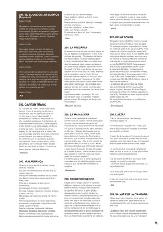 46
291. EL BUQUE DE LOS SUEÑOS
(2n premi)
Inspiro. Expiro.
Me obligo a concentrarme en mi respiración
errática, lo único que me mantiene cuerda
ahora mismo. El gélido aire abrasa mi garganta
por su paso hasta mis pulmones, pero apenas
siento nada. El opresivo dolor en mi pecho
mitiga todo lo demás...
Inspiro. Expiro.
Una mujer solloza a mi lado. Su llanto es
silencioso, casi tímido, pero en ocasiones
un espasmo sacude su cuerpo, haciendo
tambalear nuestro frágil bote. Quiero consolarla
pero las palabras mueren en mis trémulos
labios. No serían más que amargas mentiras...
Inspiro. Expiro.
Una nube de vaho se eleva ante mis ojos pero
ni eso, ni la densa negrura me impiden ver las
centelleantes luces en el horizonte, los últimos
vestigios de lo que fuera una gigantesca bestia
de acero: el “Titanic”. Es aterrador pensar en
todos los recuerdos y los sueños que se han
perdido tras una lenta agonía...
Inspiro. Expiro.
_Kat
292. CAPITÁN TITANIC
Yo fui el jefe del Titanic y antes había otros
barcos. Y vino el general y me dijo que lo
hicieran así, ellos me dijeron de pasar por
un sitio que yo nunca había pasado. Y
empezamos a construir y después de un
año y medio lo acabamos. Y el día treinta de
diciembre desembarcamos y cuando llegaron
al sitio donde nunca había pasado, perdimos
la señal de radio y nos chocamos con un
iceberg. El día catorce de abril el mismo día
que yo cumplía setenta y cinco años. Entonces
empecé a decir que salieran del barco y
los marineros que lo escucharon que eran
mis inferiores hacían primero niños y niñas
pequeñas y las mujeres que fueran las que
tenían de más dinero a menos. Y cuando se
fueron, pensé, ojalá solo fallezca yo.
_Titánico
293. MALAURANÇA
Observo la dona des de la cambra, moixa,
abatuda, marcida.
CoL·loca les darreres peces de roba dins la
maleta. Absorta.
Embadalit contemplo la bellesa del seu rostre.
Una llàgrima llisca sense pressa per la fina i
blanca pell.
El temps s’exhaureix, el dolor del cor
s’intensifica.
Les paraules amainen, assosseguen.
Em mira, l’abraço, l’estrenyo, l’envolto, la beso,
la sento. Un cos.
M’impregno de l’essència, la flaire, de l’amor.
L’adéu.
Port de Queenstown, el Titanic, Esperança.
Immensitat, sumptuositat, magnificència del
vaixell. La son m’envaix.
Sala de màquines, terrabastall, daltabaix.
Penombra, incertesa, desconcert, confusió,
xiscles, corredisses, cues. Desesperació.
Albiro una aliena sensació de buidor, solitud de
la qual no em puc desempallegar.
Aigua, salabror, calfred, atuïment, foscor,
glaçada. Por.
Mirada perduda a l’infinit. Melangia, nostàlgia,
recança, enyorança.
Dins meu, l’essència, la flaire. Dolor.
Adéu, curt. Temps, sense fi.
El naufragi se’m lleva la iL·lusió, l’esperança,
l’amor. La... VIDA.
_Gina
294. LA PREGÀRIA
El reverend Samuel feu una pausa i s’adreçà de
nou als feligresos congregats en record de les
víctimes del naufragi. “Els designis del Senyor
són inescrutables. Quan les bèsties pujaren
a l’arca, conduïdes per Noè, poc sabien quin
destí els esperava, però obeïren els designis
de Jahvè i temps després, repoblaren la Terra.
El passat 10 d’abril, més de dos mil germans
salparen en una nova arca, el Titanic, empesos
per la necessitat o per la iL·lusió. Els uns
buscaven obrir-se camí en un nou món; eren
lluitadors i els guiava l’esperança. Els altres
volien gaudir d’allò bonic que ha creat l’home,
amb esforç i tecnologia. I ara nosaltres som
aquí per recordar set-centes nou d’aquelles
persones que no aconseguiren cap de les dues
coses”.
S’empassà la saliva i prosseguí: “És inútil
que cerquem raons o culpables. Preguem
per les víctimes. Els designis del Senyor són
inescrutables”.
_Mascaró de proa
295. LA MAINADERA
S’obrí la porta i aparegué la mainadera,
somrient com de costum. També somrigueren
els nens, mentre desaven les peces del
trencaclosques. Havia arribat l’hora “de pensar”
i és que de la manera com ho feien, semblava
un altre joc... Gràcies a la travessia que els
papàs feien a bord del Titanic, havien après
quina distància hi havia entre Southampton i
Nova York, que un vaixell avançava amb nusos
i recorria milles, que... No, la terra coberta de
gel quedava lluny, molt més al nord. I encara
els costava imaginar que a l’hora que baixaven
a jugar al parc de davant de casa, els papàs
se n’anaven a dormir. Quina sorpresa tindrien
quan veiessin el munt de coses que havien
après! Els portarien regalets?
L’endemà, quan s’obrí la porta i aparegué la
mainadera amb els ulls botits pel plor, sense
saber per què, també ells començaren a
sanglotar.
_Maregassa
296. RECUERDO NEGRO
Estaba con mi amiga Celia en el camarote
del barco hablando, y de repente oí un ruido
bastante extraño, el agua había alcanzado
la superficie del barco, la gente gritaba
desesperadamente, muchos de ellos se
estaban muriendo. Rápidamente llamé a Celia
pero no me respondía, decidí llamarla más
veces pero seguía sin responder y vi que el
camarote se iba llenando poco a poco de
agua, me fui rápidamente donde se sitúa el
estribor del barco me tiré e intenté coger la
lancha salvavidas pero vi que no quedaban, se
las llevaron todas, el barco estaba casi vacío.
No tuve más remedio que tirarme e ir nadando
hasta llegar a la isla más cercana, empecé a
nadar y no notaba mi cuerpo el agua estaba
helada, después de estar 20 minutos nadando
vi una barca muy pequeña que estaba rota, me
subí y pude conseguir llegar a la isla.
_Musa
297. RELAT SONOR
Abraçades i petons (MUAC), mentre el vaixell
feia sonar la sirena (TUUUU). Hora de salpar.
Els passatgers pujaren ordenadament, i aviat
els vestits de seda de les senyores (FRU-FRU)
ompliren de color la coberta del vaixell. N’hi
havia que no dissimulaven el plor (ESNIF), però
una estona després brindaren amb xampany
per l’èxit de la travessia (XIN-XIN), mentre els
violinistes els donaven la benvinguda tocant
un vals (NYINGO-NYINGO). Respongueren
amb educats aplaudiments (CLAP-CLAP)
al parlament del capità i es disposaren a
gaudir del primer àpat a bord (NYAM-NYAM),
acompanyats del so d’uns apaivagats motors
(ZUM-ZUM). Aviat començaren a fer noves
coneixences (BLA-BLA-BLA), feliços i aliens al
destí que els esperava.
La matinada del quinze d’abril, el Titanic
topà amb l’iceberg (CATACRAAAAAAC).
Neguit, angoixa, desesper. Als bots! Alguns
aconseguiren enfilar-s’hi, d’altres caigueren al
mar (XOF). Set-cents nou foren engolits per les
gèlides aigües (GLUP).
Els supervivents entonaren un cant fúnebre
(GORI-GORI).
_Onomatopeia
298. L’ATZAR
D’allò ja feia molts anys, però sempre
recordaria aquella nit.
Formava part de l’orquestra del Titanic, que
amb la seva música feia possible un ambient,
ara romàntic, ara festiu.
El quart dia de navegació, l’orquestra tocava un
vals, ell va notar que la panxa li feia una mala
passada, corre cuita deixà el seu violí i passadís
enllà va poder arribar al lavabo més proper.
Un cop brusc el va fer caure de la tassa del
wàter, va obrir la porta i va trobar una multitud
histèrica corrent atropelladament.
Una dona amb dos fills li va atansà un d’ells
pregant-li el posés fora de perill.
- De pressa senyor, pugi al bot-salvavides. La
veu era apremiant.
Es va trobar allà, amb el nen en braços veient
com s’allunyaven.
El seu violí va ser l’únic que no va tocar fins el
esfondrament total.
_AVA
299. SALVAT PER LA CAMPANA
Estava anant cap a casa i en tenia ganes, no
perquè no estes bé en aquell espai que es
movia bressolant-lo, però la seva casa era una
altra cosa.
La operació havia anat bé però aquell barret
que l’hi havien posat el fastiguejava de valent.
Els seus amos deien que era una “campana”,
 