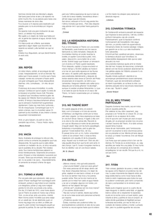 48
hermoso donde todo era felicidad y alegría.
Salí fuera para tomar el aire y de repente me
entró mucho frío, no se parecía para nada a las
brisas marineras de otros días.
Fui a buscar a mi esposa para explicarle qué
pasaba pero no la encontraba por ninguna
parte.
De repente noté una gran inclinación de ese
barco, yo estaba muy asustado.
Me sujeté a un objeto de metal que había por
ahí, la gente iba cayendo al agua, donde moría
congelada.
A lo lejos pude ver a Marta, que estaba
agarrada a algún objeto que encontró de
repente se resbaló y ella también se cayó al
agua.
Estaba muy disgustado, así que decidí tirarme
al vacío solo.
_Piki
309. REPÒS
Un dolor intens, sobtat, el recorregué de dalt
a baix. Inesperadament, tot ell va tremolar. No
sabia que li havia passat, ni contra què s’havia
colpejat, només era conscient d’haver sentit
una gran sotragada que l’havia desequilibrat.
Alarmes, crits, corredisses... Un ofec de por
l’envaí.
S’adonava de la seva immobilitat, no podia
avançar. Confiava en què el capità i la resta de
la tripulació el podrien treure d’allí. Percebia
la quietud que l’envoltava mentre la gelor de
les aigües de l’Atlàntic Nord el penetrava cos
endins. El temps s’escolava lentament alhora
que la sensació d’adoloriment augmentava
ràpidament. Cada cop més forta i profunda...
Tot ell s’esquinçava. Comprengué que no hi
serien a temps, que no el podrien salvar. El
patiment ja era insofrible, el seu interior s’anava
esquerdant irremeiablement.
Amb un gros baluern, es partí en dos. Es
precipità cap al fons... Foscor, fredor, repòs.
_Maria Amiel
310. VACÍA
Vacía. Acababa de arriesgar la vida por ella,
yendo contra la corriente de pasajeros que huía
despavorida. Se suponía que la cajita debía
contener un medallón de oro, el único recuerdo
que le quedaba de su abuela. Pero estaba
vacía. Sus manos temblorosas palparon el
fondo frenéticamente. Solamente encontraron
polvo. Empezó a mirar alrededor, buscando por
el suelo. Tenía que encontrarlo, tenía que estar
ahí, no se podía ir de vacío... Inexorablemente,
el camarote se empezó a llenar de agua.
_Hielo
311. TORNO A VIURE
Poc es parla dels que sobrevivim, dels que a
pesar d’haver naufragat hem aconseguit sortir
endavant, potser jo vaig trobar la sort inserida
a la desgràcia, potser jo vaig viure malgrat
perdre-ho tot amb una errada a les cartes...
Era dia 10 d’abril de 1912, unes hores abans
que el Titanic es posés en marxa cap a Nova
York. Jo era al bar, amb uns amics, mentre
fèiem broma sobre l’increïble que seria viatjar
en un vaixell així. Va ser aleshores quan un
home mig begut ens va oferir un bitllet per
pujar-hi, però només l’aconseguiria aquell qui
guanyés la partida. És clar que feia respecte,
però era l’última esperança de que la mare es
curés de la seva malaltia, necessitava diners i
allí ben segur que els trobaria.
Així doncs, arriscant-m’ho tot vaig perdre fins
l’última moneda que tenia... Però dies després
vaig adonar-me’n que potser havia guanyat la
vida.
_Cristal
312. LA VERDADERA HISTORIA
DEL TITANIC
Fue un error bautizar al Titanic con una botella
de Barakaldo, pues buenos son los vascos
fabricando su vidrio templado. Después de
incontables intentos sin poder reventar la
botella, el capitán Concordia la pidió, miró,
palpó, descorchó y se la bebió de un solo
envite. Solicitó luego que hicieran un simulacro
con el ancla y el Titanic quedó bautizado.
Poco después, capitán y buque eructaron al
mismo tiempo y 59.000 caballos se hicieron
a la mar sin que nadie reparara en las fisuras
del casco. El capitán pidió algunas botellas
para analizarlas debidamente y después de
recitar sesenta siete veces la Canción del Pirata
encaramado en el espolón, se retiró a sus
camarotes. Aseguran haberle visto saltar poco
después por la borda gritando “al abordaje”,
aunque no existen pruebas fehacientes. Lo que
sí se sabe es que las fisuras en el casco del
Titanic, no fueron ocasionadas por un iceberg.
_Francesco
313. NO TINDRÉ SORT
Em quedo ajaguda al terra, en posició
fetal, com si tornessin a mi tots els records
d’infantesa. Les llàgrimes corren per la meva
pell clara i pigada. La meva esperança es basa
en una llum tènue i blanca; m’agafo a ella com
si la vida no fos vida sense ella. Recordo la
por que es dibuixava al rostre de les persones
d’aquell vaixell. Veig com les llums parpellegen,
lluitadores e incansables; però la gelor les
guanya i l’oceà esdevé fosc, de nou.
El passat torna com un tro, furiós i ensordidor
i sento el cos amarat i fred. L’oceà es lleva
majestuós com aquella nit de fa cinquanta
anys. Aquest cop no tindré sort. Obro els ulls i
veig aquella tènue llum que ha fet camí amb mi
des d’ençà. I per fi, l’oceà m’engoleix mentre la
llum es debilita i caic en una foscor salada.
_M. G. Ubach
314. ESTELA
- ¡Mama! ¡mama!, mira qué está pasando.
- ¿Qué ocurre Estela? ¿Qué son esos gritos?
- Son esas personas de ahí abajo dentro del
mar, llevan chaquetas blancas y no dejan de
gritar, viajaban en ese barco colosal, en el que
los ricos se sienten más ricos y los pobres
pueden soñar. Pero se ha roto mama se ha
partido por la mitad han caído al agua helada
y se van a congelar, algunos con botes y en
silencio se han alejado del lugar.
- ¿Dónde van? ¿Quiénes son los ricos mama?
¿Y los pobres dónde están?
- Hija eso nunca lo sabrás, desde aquí arriba
no se ve la clase social solo personas luchando
por respirar.
- ¿Podemos ayudar mama?
- Estela, nosotras solo podemos brillar, los
acompañaremos cubriendo el cielo de luz para
iluminar su oscura agonía hasta que el océano
y el frío traidor los atrapen para siempre en
absoluta negrura.
_Libélula
315. COVARDIA TITÀNICA
Sir Goldensmith embarcà precedit del respecte
que inspirava la seva persona, i del seu confés i
profund menyspreu cap als covards.
Paradoxalment, quan la tripulació confirmà
l’enfonsament del transatlàntic més segur
del món, un primitiu instint de supervivència
l’empenyé a lluitar de manera salvatge i indigna
per garantir-se un lloc a un dels insuficients
bots salvavides.
Entumit pel fred, paralitzat pel pànic, observava
la dantesca situació que l’envoltava i la
indescriptible desesperació dels que es veien
abocats a la mort.
Una joveneta implorava ajuda amb la mirada
des del mar. Incapaç de reaccionar, contemplà
alienat com les forces acabaven abandonant-la
i les gèlides aigües de l’Atlàntic posaven fi a la
seva curta existència.
Aquella mirada suplicant i aterrida el va
acompanyar persistentment durant setmanes.
Finalment, quan els remordiments arribaren
al màxim suportable, es va llevar la vida. Les
darreres paraules de la noia encara ressonaven
al seu cap: “Ajuda’m, papa”.
_Jessie Votpol
316. EL MEU TITANIC
PARTICULAR
Després d’enterrar tres marits, ara em trobo
sola en aquesta petita illa.
Per celebrar el meu últim casament, vaig
proposar a en Tomàs fer un creuer. Ell, un cop
al vaixell no es va separar de la ràdio.
Una nit que ens vam mudar per anar al sopar
de gala, em va proposar acostar-nos a la proa
i recrear l’escena del Titanic. A la ràdio sonava
aquest tema musical.
Havia de ser memorable, però l’embranzida
que em va propinar la seva voluminosa panxa
ens va precipitar al mar. Mentre ell taraL·lejava
la cançó, jo maleïa l’ocurrència. Ens van llençar
una barca.
Les hores que vam passar al bot s’em van fer
eternes. En Tomàs es va endormiscar. Jo, vaig
aprofitar per nedar fins una platja. El meu home
es va allunyar en companyia de la melodia
empallegosa i el van recollir. Pel que fa a mi, no
cal que corrin.
_Mei
317. TITÁN
Titán colosal, gladiador de acero y metal, abrías
las aguas como Neptuno el poderoso rey del
mar, tu paso imponente iba dejando atrás una
larga estela blanca como novia hacia el altar,
fuiste la visión majestuosa para todos los que
te pudieron contemplar, pero tanto compendio
de lujos y pomposidad no te sirvieron para
flotar.
Nadie pudo imaginar que en tu cuarto día de
viaje inaugural, tu destino sería fatal, un gigante
blanco celoso de tu resplandor te esperaba
oculto en la noche como un buen ladrón, para
robarte el alma y partirte en dos el corazón, él
sabía donde guardabas la fragilidad aunque
la llevaras escondida, por eso te hirió en un
costado de manera certera y mortal. Luchaste
titán, pero no pudiste aguantar las oscuras
 