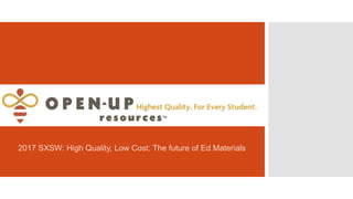 2017 SXSW: High Quality, Low Cost: The future of Ed Materials
 