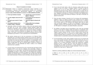 Испанский язык. 9 класс Используется с бланками ответов - 7 / 22
© 2017 Федеральная служба по надзору в сфере образования и науки Российской Федерации
Раздел 2 (задания по чтению)
Прочитайте тексты и установите соответствие между текстами и их
заголовками: к каждому тексту, обозначенному буквами А–G, подберите
соответствующий заголовок, обозначенный цифрами 1–8. Используйте
каждую цифру только один раз. В задании есть один лишний заголовок.
1. El arte que hechizó al mundo 5. Aparatos que crearon inventores
ingleses e italianos
2. Los más antiguos antecesores del
cine
6. Los hermanos que inventaron el
cinematógrafo
3. El francés que inventó el “teatro
óptico”
7. Aquel día empezó la historia del
cine
4. Los primeros intentos de los
Estados Unidos y Alemania
8. El desarrollo de las tecnologías
tridimensionales.
A. Cada tarde, millones de hombres, mujeres y niños de los más opuestos puntos
del globo van al cine. Ante la pantalla, moderna alfombra mágica que
transporta al espectador a través de mundos y maravillas más variados que los
de “Las mil y una noches”, públicos de las más diversas lenguas, costumbres,
razas y gustos, observan ávidamente las imágenes que se mueven, hablan,
cantan y, por último, se desvanecen al encenderse las primeras luces de la sala.
Dondequiera que miremos, el cine se posesiona de las muchedumbres.
B. Hay quienes sostienen que el cine tuvo precursores en la Edad de Piedra,
declarando que en las famosas pinturas rupestres de las cuevas de Altamira un
anónimo artista trazó en forma magistral el movimiento de los bisontes, como
un anticipo de lo que más tarde sería la fotografía y el cinematógrafo. En los
albores de la Era Cristiana fueron enunciados los principios básicos de la
óptica, la Edad Media dio vida a la linterna mágica, mientras en Oriente, las
sombras chinescas ya eran admiradas por chinos y árabes, en un complejo
sistema de luces y pantallas.
C. Un gran avance en la gestación del cine fue el praxinoscopio del francés Emile
Reynaud (1877) en el cual las imágenes eran proyectadas. Después lo
perfeccionó con su "teatro óptico", que permitía proyectar películas animadas,
acompañadas de música y efectos sonoros, en una pantalla para un público.
También Reynaud pensó en sustituir los dibujos de su aparato por fotografías,
propósito que alcanzó lograr en su laboratorio, pero que dejó pronto de lado,
pues amaba demasiado la belleza creativa del dibujo como para separarse de él.
9
Испанский язык. 9 класс Используется с бланками ответов - 8 / 22
© 2017 Федеральная служба по надзору в сфере образования и науки Российской Федерации
D. Tras el éxito del teatro óptico, todos los elementos estaban dados para que
surgiera el cine en su exacto y verdadero sentido. El invento no tardó en
aparecer casi a la vez en varios países, todos los cuales se atribuyen la
paternidad de aquel gran invento. Para los norteamericanos, el creador del cine
es Thomas Edison, quien en 1891 patentó su kinetoscopio, los alemanes, por su
parte, adjudican la prioridad de la invención al berlinés Max Skladanowsky,
quien en 1892 construyó una cámara de filmación y más tarde, el bioscopio, un
aparato de proyección.
E. Otros dos países reclaman el derecho de ser los inventores del cinematógrafo:
Inglaterra e Italia. Los ingleses reconocen como creadores del cine a Robert
Paul, que en 1890 ideó el animatógrafo, un aparato de proyección, y a William
Friese Greene, quien en 1893 construyó una máquina capaz tanto de captar
como de proyectar imágenes. En Italia se ha comenzado a sostener que el
verdadero inventor de este arte-industria fue Filoteo Alberini, quien alrededor
de 1895 patentó el cinetógrafo, una cámara filmadora y proyectora.
F. Sin embargo, esta pugna carece de trascendencia, salvo como una curiosidad
histórica, ya que todos los nombres citados sólo pueden ser considerados como
precursores. Los únicos y verdaderos inventores fueron los hermanos Louis y
Auguste Lumiére, primeros en dar al cine la misma forma esencial que
conserva hasta el día de hoy. El invento de los Lumiére desplazó a todos los
sistemas conocidos hasta ese momento, ya que era el único que permitía a un
ilimitado número de espectadores presenciar simultáneamente las exhibiciones.
G. El 28 de diciembre de 1895, fecha esculpida en letras de oro en la historia del
cine, los dos geniales hermanos ofrecieron la primera función del cine en el
Grand Café de París. El programa, presentado bajo el nombre de "Temas
actuales" a los 35 escasos espectadores, incluyó diez temblorosas y nubladas
películas de unos 17 metros cada una. Cada cinta duraba tres minutos y
mostraba sólo los simples movimientos y escenas indicados por sus títulos,
acompañado todo con las notas de un piano desafinado. Fueron esos mismos
instantes en los que nacía el “séptimo arte”.
Запишите в таблицу выбранные цифры под соответствующими буквами.
Текст A B C D E F G
Заголовок
 
