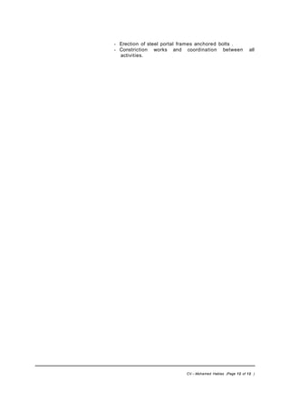 - Erection of steel portal frames anchored bolts .
- Constriction works and coordination between all
activities.
CV – Mohamed Hablas (Page 12 of 12 )
 