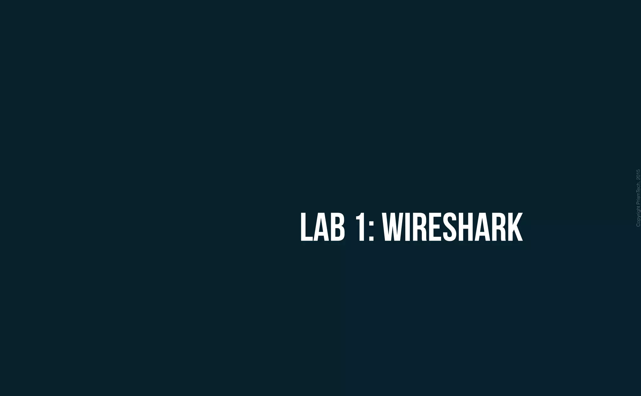 CopyrightPrismTech,2015
Lab 1: Wireshark
 