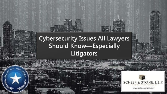 Cybersecurity Issues All Lawyers Should Know -- Especially ...