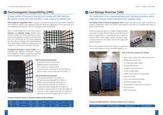| Accredited testing and laboratory services tradition. knowledge. responsibility.
4 5
Electromagnetic Compatibility (EMC) is a group of tests that limit disturbances produced by equipment
and simulate test reaction of the equipment under the influence of disturbances. Limits and disturbances
are simulated and specified for every device through harmonized standards.
EMC is usually divided into two theoretical aspects,
emission and immunity testing. Emission meas-
urement considers how many disturbances are pro-
duced by the equipment under test. Immunity shows
how many disturbances can the tested equipment
take and still work properly. Harmonized Standards
show values based on where the equipment must be
installed or to which family of products it belongs.
Accredited tests include a variety of fields such as
residential and industrial environments, measure-
ment equipment, maritime navigational equipment,
household appliances, IT equipment, lamps etc.
Typical emission measurements:
»» Conducted emission measurements
»» Radiated emission measurements
»» Power disturbance measurements
»» Current harmonic measurements (IEC EN 61000-3-2)
»» Flicker emission measurements (IEC EN 61000-3-3)
Typical immunity measurements:
»» ESD immunity testing (IEC EN 61000-4-2)
»» RF fields immunity testing (IEC EN 61000-4-3)
»» BURST immunity testing (IEC EN 61000-4-4)
»» SURGE immunity testing (IEC EN 61000-4-5)
»» Conducted immunity testing (IEC EN 61000-4-6)
»» Immunity to magnetic fields 50 Hz (IEC EN 61000-4-8)
»» Immunity to pulse magnetic fields (IEC EN 61000-4-9)
»» Immunity to power interruptions (IEC EN 61000-4-11)
Common standards offered as a technical solution for the customers:
IEC EN
61000-6-1
IEC EN
61000-6-2
IEC EN
61000-6-3
IEC EN
61000-6-4
IEC EN
61326-1
CISPR 22 CISPR 24 CISPR 32 CISPR 35 CISPR 11
CISPR
14-1
CISPR
14-2
CISPR 15
IEC EN
61547
IEC EN
61000-3-2
IEC EN
61000-3-3
EN
60945
ETSI EN
301 489-1
EN 50293
AND
MORE
Low Voltage (Safety of electrical equipment) tests simulate and evaluate safe usage of products by
people or undeliberate contact with animals. Safety Requests of each device are standardized mostly via
Harmonized Standards.
All devices using radio spectrum or higher voltages during the
work need to comply with LVD. Special care should be taken
when the manufacturer is constructing the devices which are
used by children, older people, people with special needs,
or anyone unaware of the danger caused by the usage of the
electrical products.
Some of the products tested to LVD relate to IT equipment,
measurement equipment, lamps, household appliances, etc.
Some of the most common tests include:
»» Input current, voltage and power measurements
»» Testing with various probes
»» Accessible parts under voltage
»» Heating measurements
»» Leakage current measurement
»» Electric strength testing
»» Stability and mechanical hazard testing
»» Glow-wire testing
»» Screw and connections checking
»» Mechanical strength testing
»» Electromagnetic fields exposure assessment
»» Risk assessment
»» Other relevant tests
Common standards offered as a technical solution for the customers:
IEC EN 60335-1 IEC EN 60950-1 EN 61010-1 EN 60598-1
A large number of electronic devices must comply with EMC Directive.
We operate several test halls and offer a wide range of accredited tests.
The combination of our experienced personnel, checking procedures and a
single test location assures safe devices for everyday usage.
Electromagnetic Compatibility (EMC) Low Voltage Directive (LVD)
 