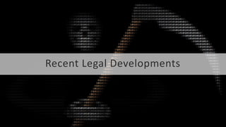 Recent Legal Developments
 