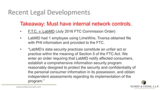 www.solidcounsel.com
Recent Legal Developments
Takeaway: Must have internal network controls.
• F.T.C. v. LabMD (July 2016...