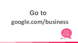 Things you should know
• By phone or By post card (Depends on type of the business)
• Instant verification - using Google ...