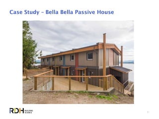 31
Case Study – Bella Bella Passive House
 