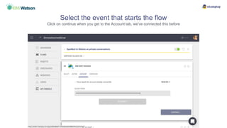 Select the event that starts the flow
Click on continue when you get to the Account tab, we’ve connected this before
 