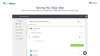 Saving the Stop step
Save the new step without any additional configuration and you’re good to go
 