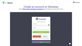 Create an account on Stamplay
Go to https://editor.stamplay.com/signup and create your account for free
 