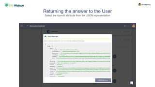 Returning the answer to the User
Select the roomId attribute from the JSON representation
 