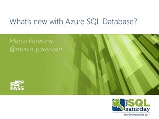 #sqlsat589February 25th, 2017
What’s new with Azure SQL Database?
Marco Parenzan
@marco_parenzan
 
