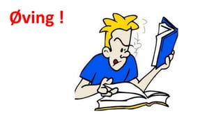 Øving !
 