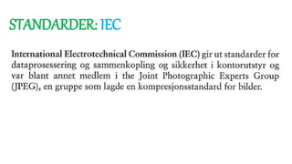 STANDARDER: IEC
 
