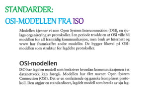 STANDARDER:
OSI-MODELLEN FRA ISO
 