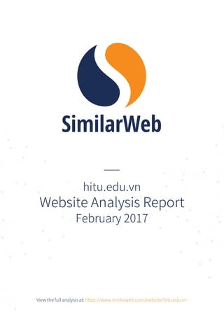WebsiteAnalysisReport
February2017
hitu.edu.vn
Viewthefullanalysisat:https://www.similarweb.com/website/hitu.edu.vn
 