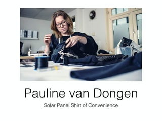 Pauline van Dongen
Solar Panel Shirt of Convenience
 