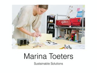 Marina Toeters
Sustainable Solutions
 