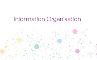 Information Organisation
 