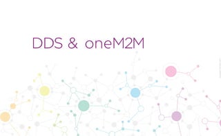 CopyrightPrismTech,2017
DDS & oneM2M
 