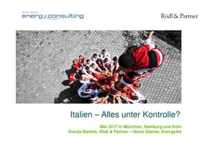 1© Rödl & Partner
Weltweit engagiert
Mai 2017 in München, Hamburg und Köln
Svenja Bartels, Rödl & Partner – Heinz Stainer, Energydis
Italien – Alles unter Kontrolle?
 
