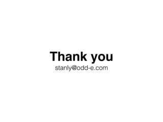 Thank you
stanly@odd-e.com
 
