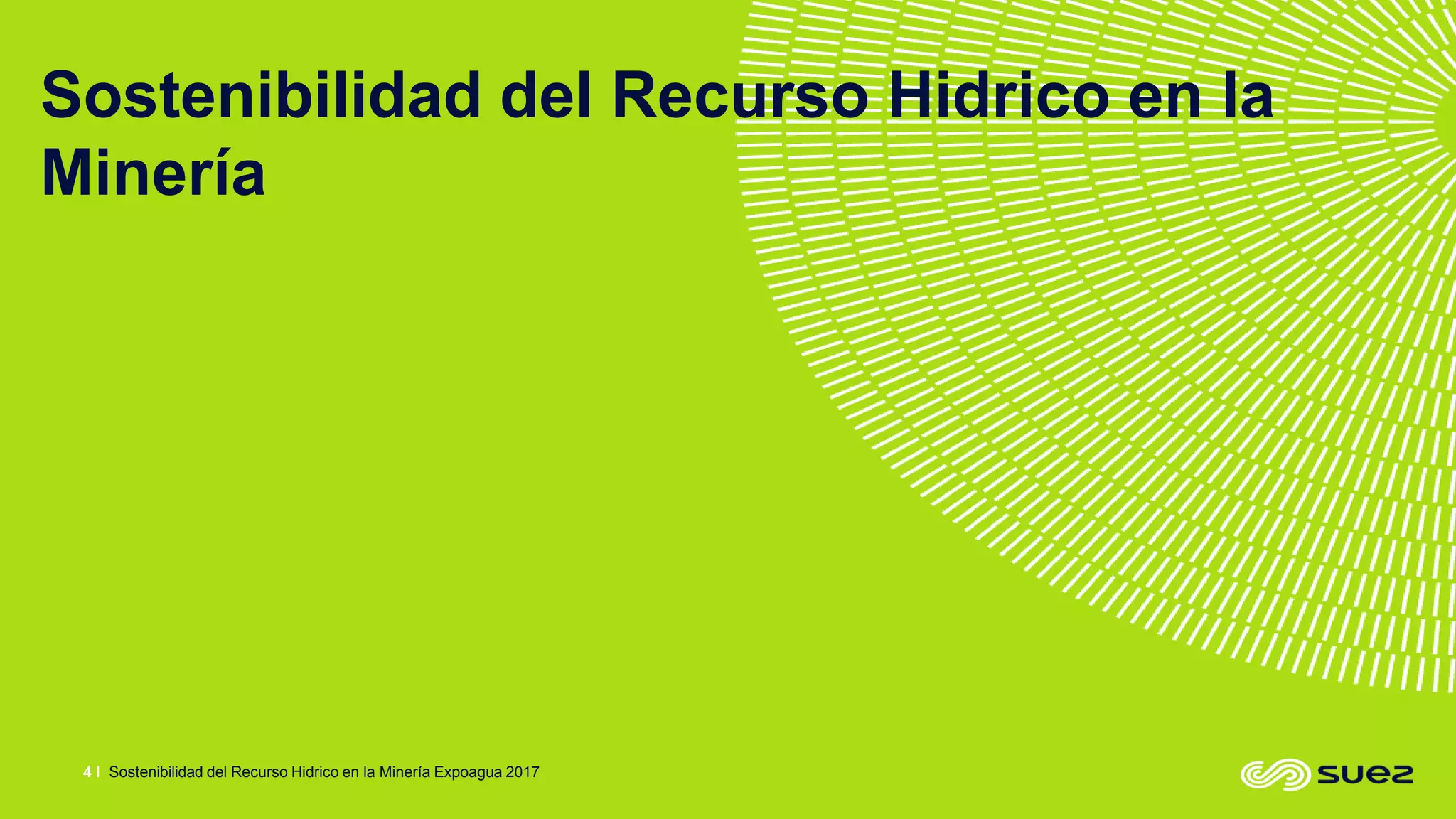 Sostenibilidad del Recurso Hidrico en la Minería Expoagua 20174 I
Current
contracts
Sostenibilidad del Recurso Hidrico en la
Minería
 