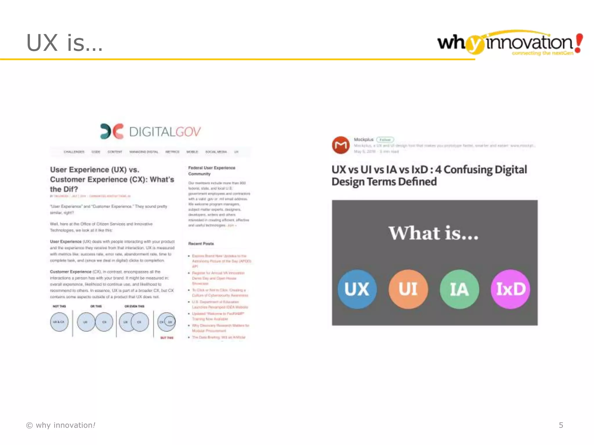 © why innovation! 5
UX is…
 