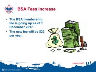 BSA Fees Increase
• The BSA membership
fee is going up as of 1
December 2017.
• The new fee will be $33
per year.
 