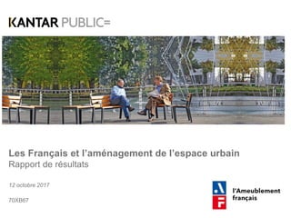 Les Français et l’aménagement de l’espace urbain
Rapport de résultats
12 octobre 2017
70XB67
 