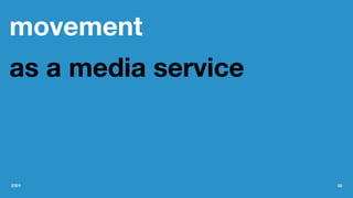 movement
as a media service
강정수 52
 