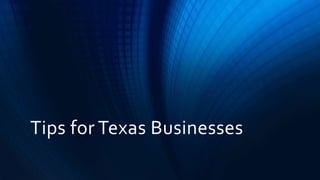 Tips for Texas Businesses
 