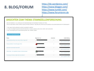 8. BLOG/FORUM
https://de.wordpress.com/
https://www.blogger.com/
https://www.tumblr.com/
https://www.forumieren.de
/
 