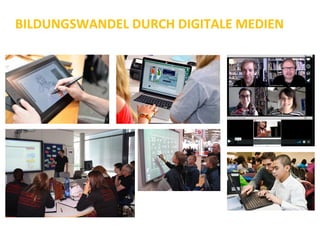 BILDUNGSWANDEL DURCH DIGITALE MEDIEN
 