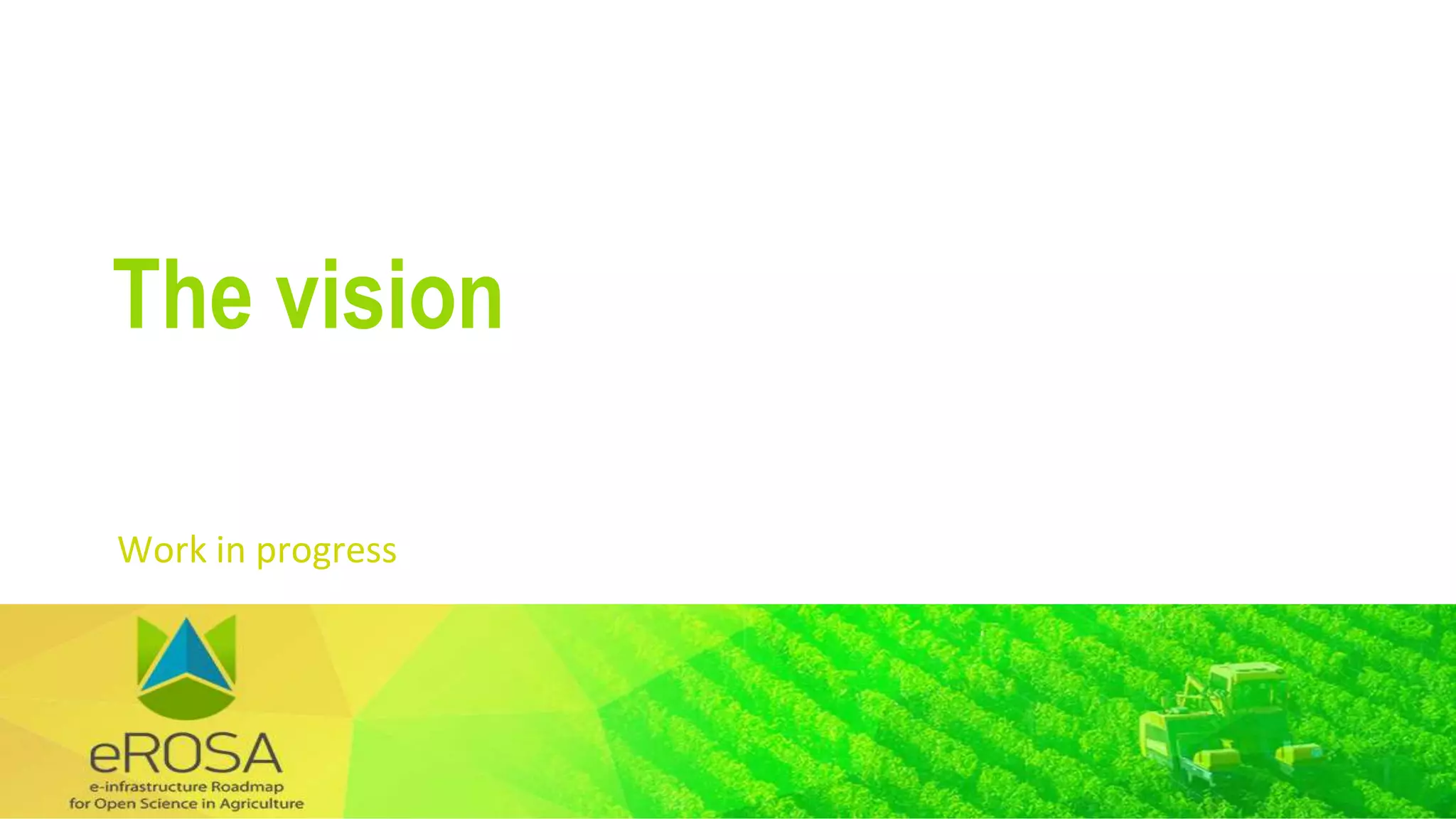 Work in progress
The vision
 