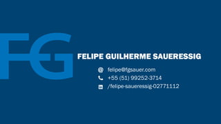 felipe@fgsauer.com
+55 (51) 99252-3714
/felipe-saueressig-02771112
 