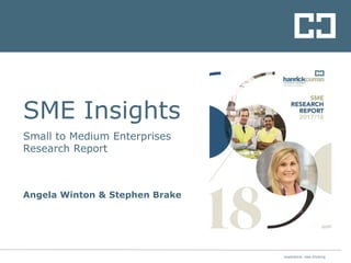 experience. new thinking
SME Insights
Small to Medium Enterprises
Research Report
Angela Winton & Stephen Brake
 