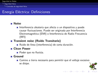Seguridad en Redes
Seguridad f´ısica
Controles de seguridad f´ısica
Emergency Panic Bars
 
