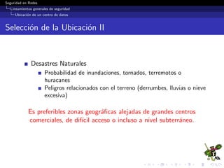 Seguridad en Redes
Seguridad f´ısica
Controles de seguridad f´ısica
Seguridad y prevenci´on de incendios
De acuerdo al agente extintor los extintores se dividen en los
siguientes tipos:
A base de agua
A base de espuma
A base de di´oxido de carbono
A base de polvos
A base de compuestos halogenados
A base de compuestos reemplazantes de los hal´ogenos
http://www.misextintores.com/lci/tipo-y-clasificacion-de-los-extintores
 